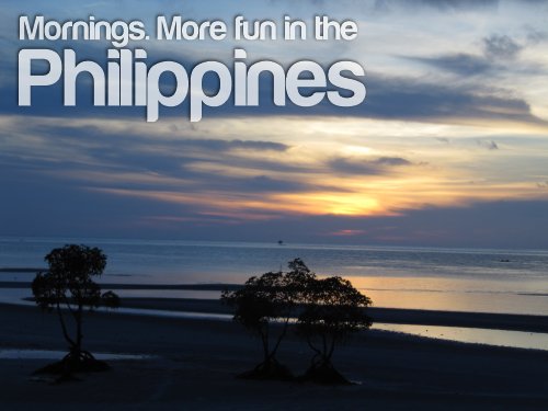 Mornings - More Fun In The Philippines